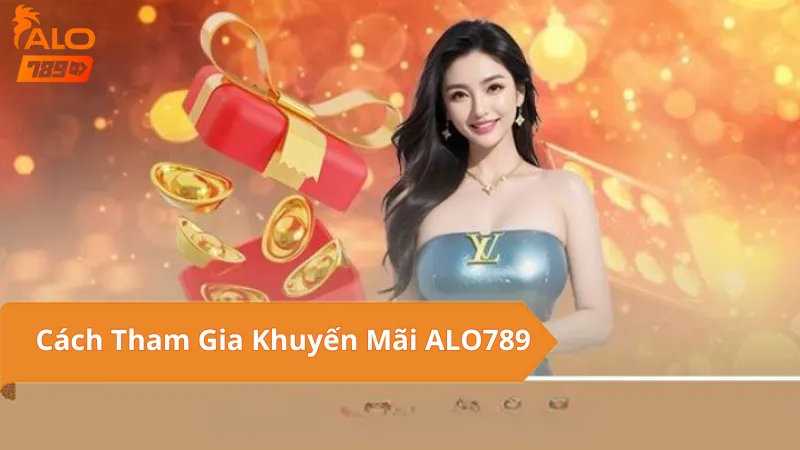 Lợi Ích Khi Tham Gia Khuyến Mãi ALO789